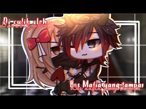 ♡⃛DICULIK OLEH BOS MAFIA YANG TAMPAN♡⃛||GLMM INDONESIA||