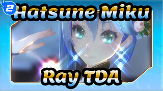 [Hatsune Miku/MMD] Ray, TDA_2