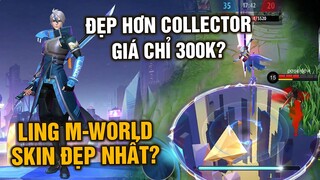 Tốp Mỡ | LING M-WORLD: SKIN ĐẸP NHẤT?? CHẤT HƠN CẢ COLLECTOR, GIÁ TIỀN TRĂM BUỘC PHẢI MUA? | MLBB