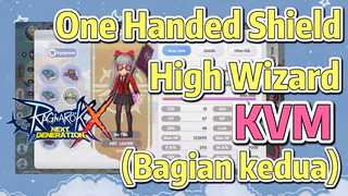 [Ragnarok X: Next Generation] One Handed Shield High Wizard KVM (Bagian kedua)