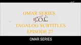 Omar Series Tagalog Subtitles Episode 27