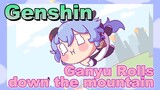 Ganyu Rolls down the mountain