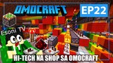 OMOCRAFT EP 22 - HI-TECH NA SHOP SA OMOCRAFT (Minecraft Tagalog)