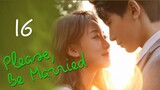 PLEASE BE MARRIED EP16 [ENGSUB]