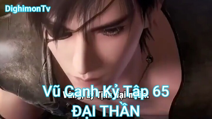 Vũ Canh Kỷ Tập 65-ĐẠI THẦN