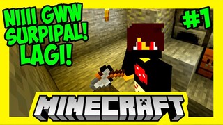 [01] SURVIVAL MINECRAFT : NII GWW BERMAIN SURPIPAL LAGI!