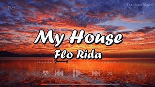My House - Flo Rida (Lyrics) | Taylor Swift, Ed Sheeran, Ariana Grande, Lady Gaga, Post Malone (Mix)