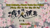 EPISODE 1 (Your Majesty, Please Taste the Poison (Eng Sub)