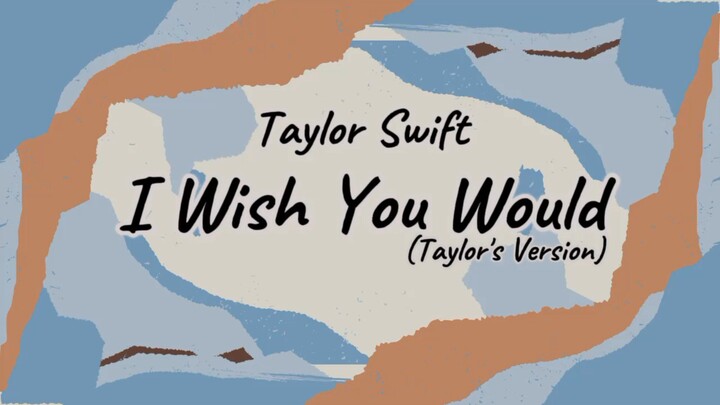 Taylor Swift - I Wish You Would(Taylor's Version) [Lyric]