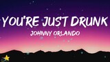 Johnny Orlando - You're Just Drunk (Lyrics)