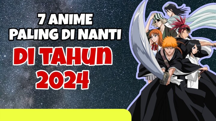 TERNYATA INILAH DAFTAR 7 ANIME PALING DI TUNGGU DI 2024 !!