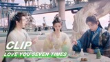 Chukong and Xiuming are Jealous for Xiangyun | Love You Seven Times EP14 | 七时吉祥 | iQIYI