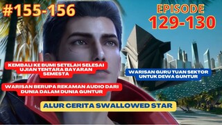 Alur Cerita Swallowed Star Season 2 Episode 129-130 | 155-156
