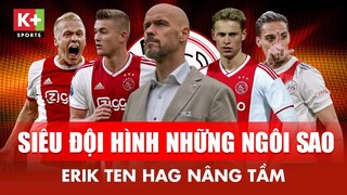 SIÊU ĐỘI HÌNH những ngôi sao giỏi nhất được ERIK TEN HAG NÂNG TẦM