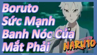 Boruto Sức Mạnh Banh Nóc Của Mắt Phải