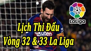 Lịch Thi Đấu La Liga Vòng 32 và 33 | Bóng Đá Hôm Nay