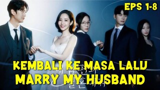 Wanita ini dibangkitkan kembali ke masa lalu setelah kematiannya || Alur Cerita MARRY MY HUSBAND