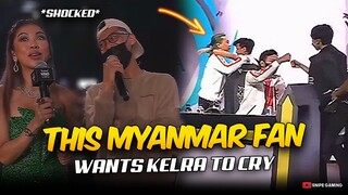 THIS MYANMAR FAN WANTS KELRA TO CRY BUT THEN THIS HAPPENED...🤯😱