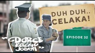 Celaka! | Dorce Ketemu Jodoh - Part 32