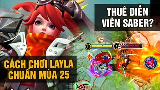 MLBB | TỐP MỠ THUÊ SABER LÀM DIỄN VIÊN, HƯỚNG DẪN ANH EM CÁCH CHƠI LAYLA MÙA 25 CHUẨN 100%???