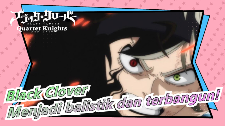 Black Clover| EP-63| Tuan laki-laki menjadi balistik dan terbangun!