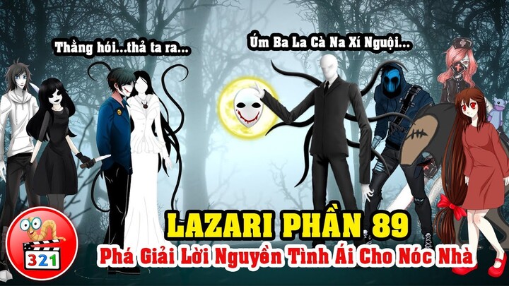 Câu Chuyện Lazari Phần 89: SlenderMan Phá Giải Lời Nguyền Tình Ái Cho Nóc Nhà SlenderWoman Chân Dài