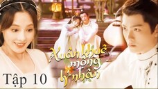 Người Trong Mộng Xuân Khuê - Tập 10 | Vietsub