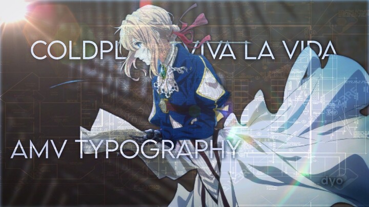 Viva La Vida - Coldplay AMV Typography Violet Evergarden