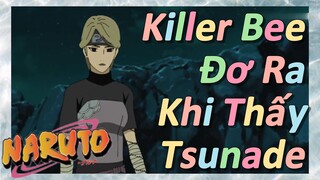 Killer Bee Đơ Ra Khi Thấy Tsunade