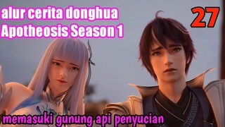 Alur Cerita Apotheosis Season 1 Part 27 : Memasuki Gunung Api Penyucian