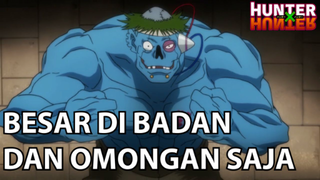 ❌ Monster Berbadan Besar dan Juga Omongan yang Besar ❌ - Hunter x Hunter