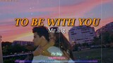 To Be With You (Lyrics)🎶 - Mr. BIG
