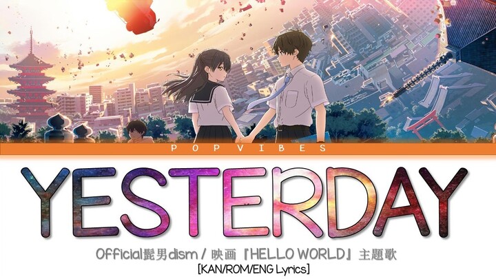 Official髭男dism - イエスタデイ (『HELLO WORLD』Official Soundtrack )［KAN/ROM/ENG Color-coded Lyrics］