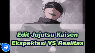 Edit Jujutsu Kaisen
Ekspektasi VS Realitas_3