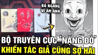 Bộ manga NẶNG ĐÔ khiến tác giả phải BỎ NGANG đứa con tinh thần của mình vì “ÁM ẢNH” | Tin nhanh 24h