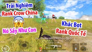 Lần Đầu Trải Nghiệm Rank Crow China Sẽ như Thế Nào ??? Gắt Vãi Luôn... | PUBG Mobile