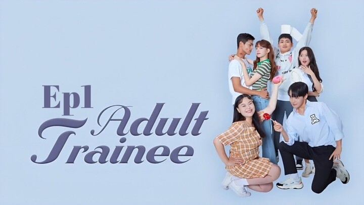 EP 1 | ADULT TRAINEE 2021 [Eng Sub]