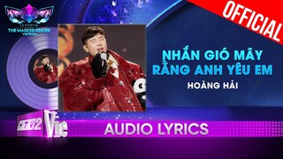 Nhắn Gió Mây Rằng Anh Yêu Em - Bố Gấu aka Hoàng Hải | The Masked Singer Vietnam 2023 [Audio Lyric]