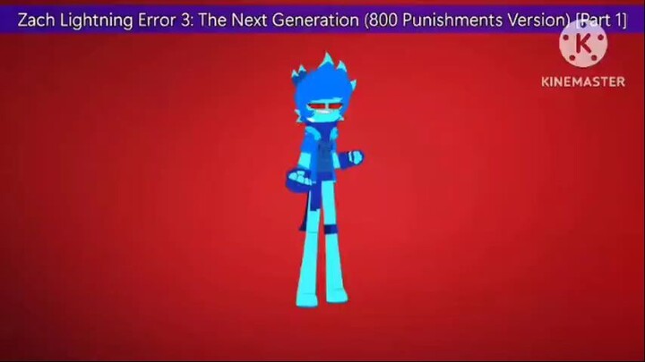 Zach Lightning Error 3: The Next Generation (800 Punishments Version) [Part 1]