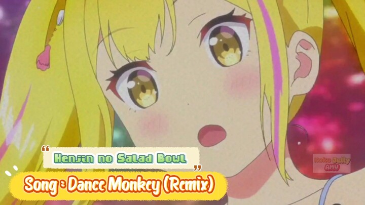 Henjin no Salad Bowl 🔥 - Song : Dance Monkey (Remix)
