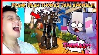PRANK MOMON !! ATUN MERUBAH THOMAS MENJADI MAKHLUK ANOMALI !! Feat @sapipurba  Minecraft
