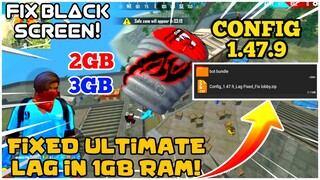 FIXED LAG FREE FIRE 1.47.9 1GB RAM FIX ULTIMATE LAG IN FREE FIRE 2GB 3GB CONFIG FIX LAG WITHOUT GFX