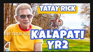 TATAY RICK:KALAPATI YEAR 2 NA