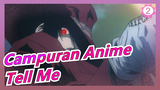 [Campuran Anime/Mashup/AMV/Keren] Tell Me When You Will Come Back_2