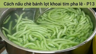 Cách nấu chè bánh lọt khoai tím pha lê - Phần 12