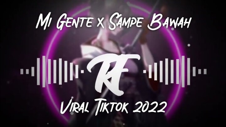 DJ MI GENTE X SAMPE BAWAH SOUND WILFEXBOR VIRAL TIKTOK 2022 JEDAG JEDUG FULL BASS TERBARU