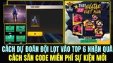 Free Fire | Cách Chơi Sự Kiện Dự Đoán Đội Lọt Vào Top 6 Nhận Đồ Mới Free, Cách Săn Code Miễn Phí