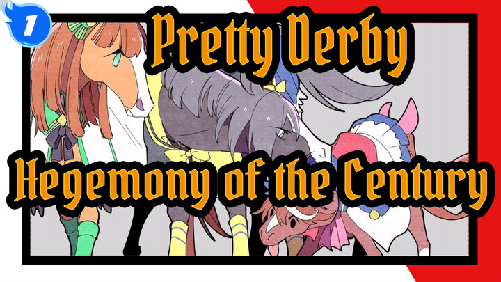 Pretty Derby
Hegemony of the Century_1