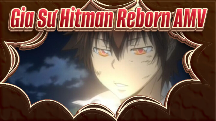 [Gia Sư Hitman Reborn!][AMV/Angst] I see you