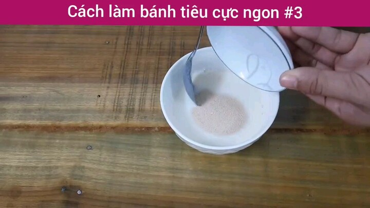 cách làm bánh tiêu cực ngon phần 3